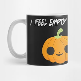 I Feel Empty Inside. Mug